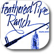 feathered pipe ranch collection